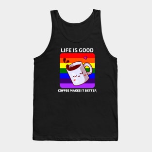 Life is good Coffee makes it better Tank Top